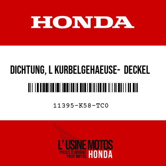 image de 11395-K58-TC0 DICHTUNG, L KURBELGEHAEUSE-  DECKEL