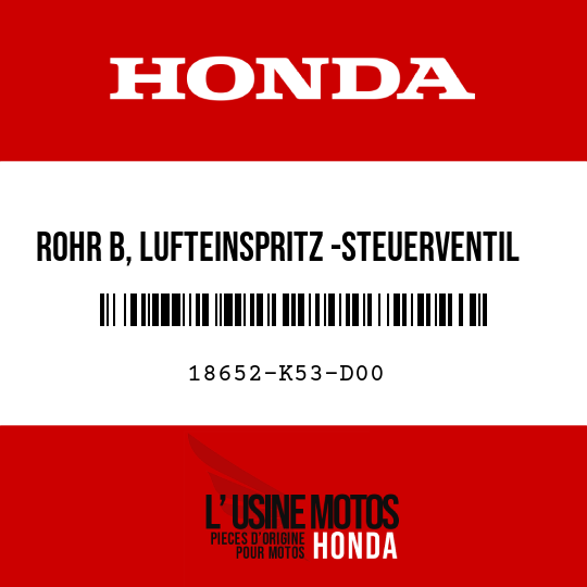 image de 18652-K53-D00 ROHR B, LUFTEINSPRITZ -STEUERVENTIL