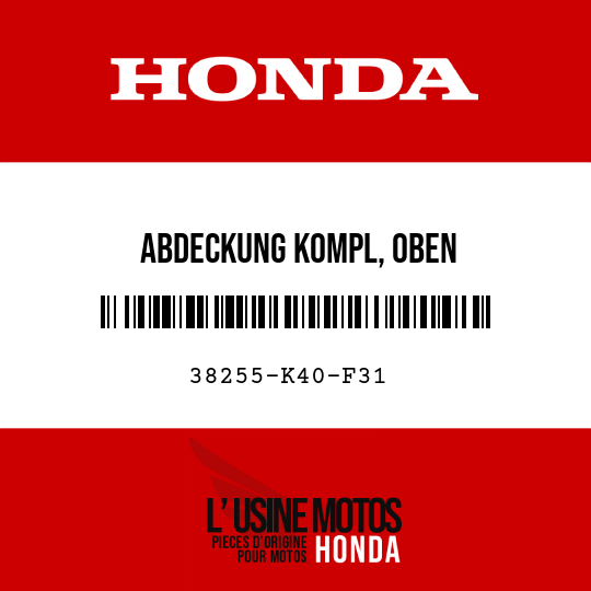 image de 38255-K40-F31 ABDECKUNG KOMPL, OBEN