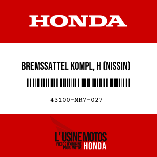 image de 43100-MR7-027 BREMSSATTEL KOMPL, H (NISSIN)