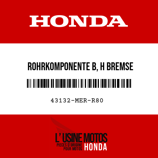image de 43132-MER-R80 ROHRKOMPONENTE B, H BREMSE