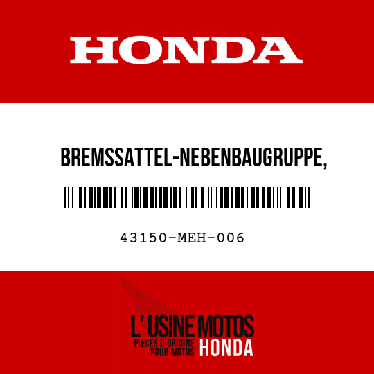 image de 43150-MEH-006 BREMSSATTEL-NEBENBAUGRUPPE, HINTERRADBREMSE (NISSIN)
