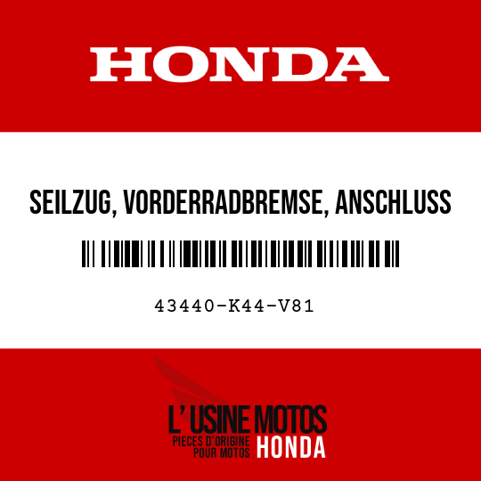 image de 43440-K44-V81 SEILZUG, VORDERRADBREMSE, ANSCHLUSS