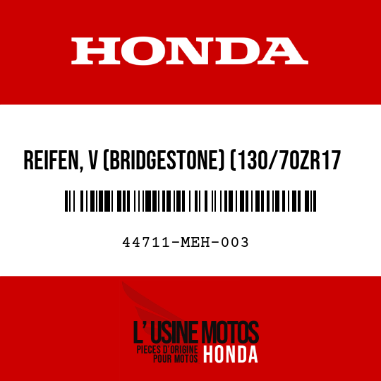 image de 44711-MEH-003 REIFEN, V (BRIDGESTONE) (130/70ZR17 M/C 62W)