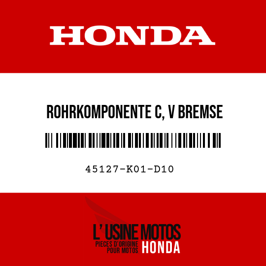 image de 45127-K01-D10 ROHRKOMPONENTE C, V BREMSE