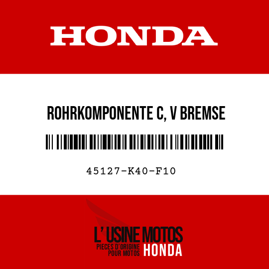 image de 45127-K40-F10 ROHRKOMPONENTE C, V BREMSE