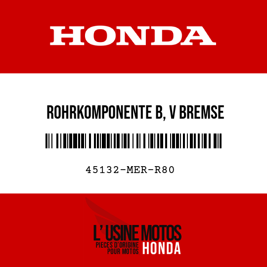 image de 45132-MER-R80 ROHRKOMPONENTE B, V BREMSE