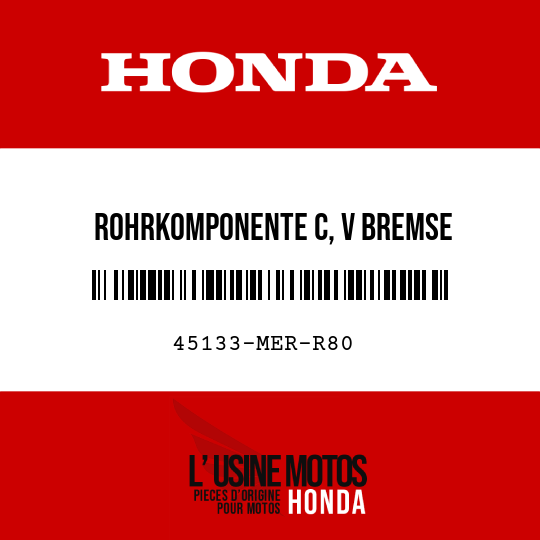 image de 45133-MER-R80 ROHRKOMPONENTE C, V BREMSE
