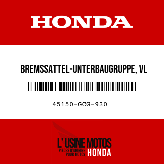 image de 45150-GCG-930 BREMSSATTEL-UNTERBAUGRUPPE, VL