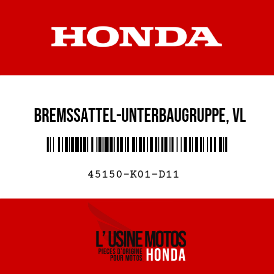 image de 45150-K01-D11 BREMSSATTEL-UNTERBAUGRUPPE, VL