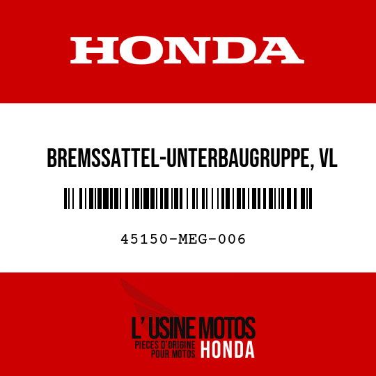 image de 45150-MEG-006 BREMSSATTEL-UNTERBAUGRUPPE, VL (NISSIN)