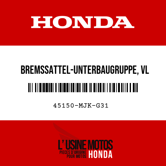 image de 45150-MJK-G31 BREMSSATTEL-UNTERBAUGRUPPE, VL (NISSIN)
