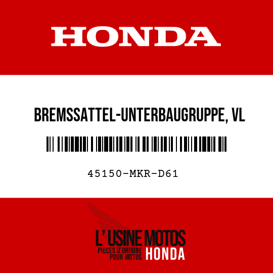 image de 45150-MKR-D61 BREMSSATTEL-UNTERBAUGRUPPE, VL (NISSIN)