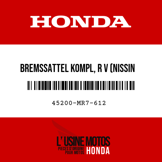 image de 45200-MR7-612 BREMSSATTEL KOMPL, R V (NISSIN TT2501HH)