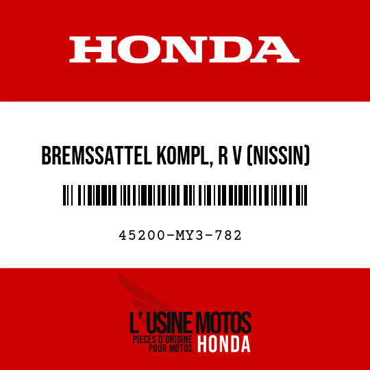 image de 45200-MY3-782 BREMSSATTEL KOMPL, R V (NISSIN)