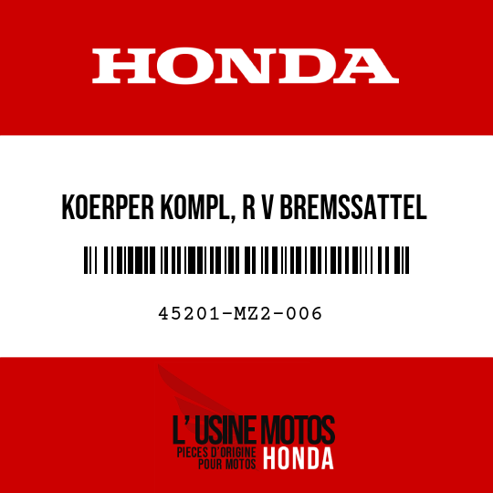 image de 45201-MZ2-006 KOERPER KOMPL, R V BREMSSATTEL