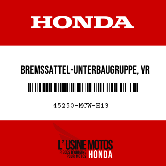 image de 45250-MCW-H13 BREMSSATTEL-UNTERBAUGRUPPE, VR