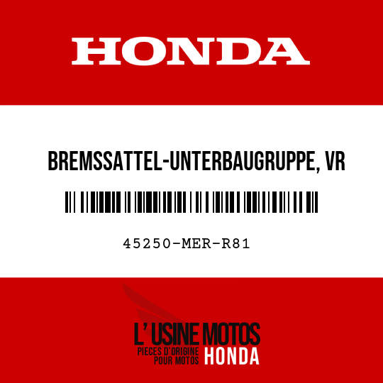 image de 45250-MER-R81 BREMSSATTEL-UNTERBAUGRUPPE, VR