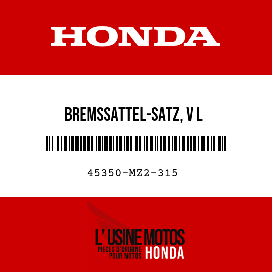 image de 45350-MZ2-315 BREMSSATTEL-SATZ, V L