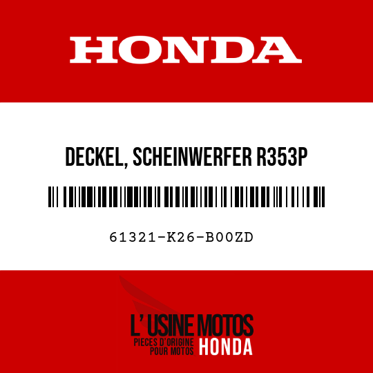 image de 61321-K26-B00ZD DECKEL, SCHEINWERFER R353P