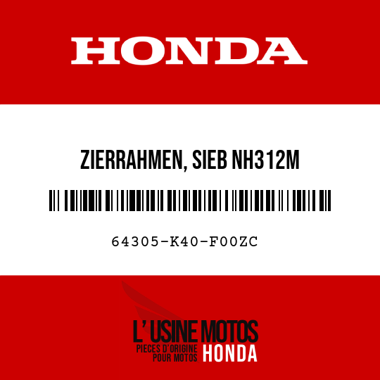 image de 64305-K40-F00ZC ZIERRAHMEN, SIEB NH312M