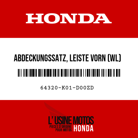 image de 64320-K01-D00ZD ABDECKUNGSSATZ, LEISTE VORN (WL) TYPE1