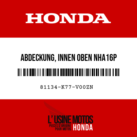 image de 81134-K77-V00ZN ABDECKUNG, INNEN OBEN NHA16P