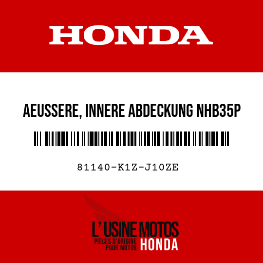image de 81140-K1Z-J10ZE AEUSSERE, INNERE ABDECKUNG NHB35P