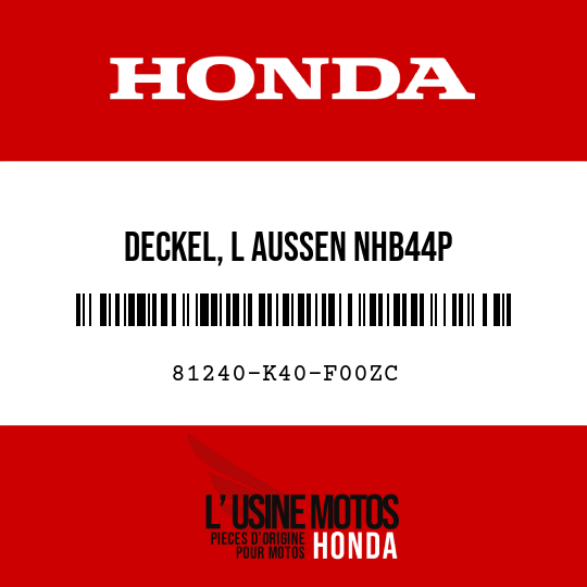 image de 81240-K40-F00ZC DECKEL, L AUSSEN NHB44P