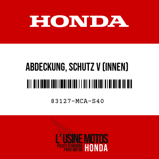 image de 83127-MCA-S40 ABDECKUNG, SCHUTZ V (INNEN)
