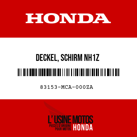 image de 83153-MCA-000ZA DECKEL, SCHIRM NH1Z 