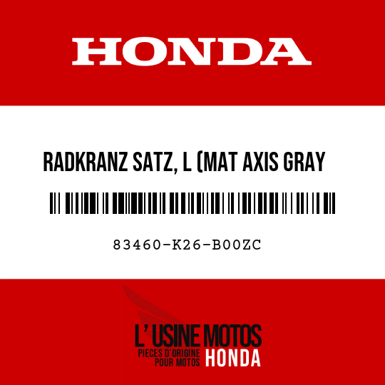 image de 83460-K26-B00ZC RADKRANZ SATZ, L (MAT AXIS GRAY METALLIC) (WL) TYPE2
