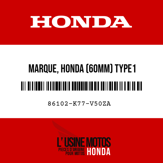 image de 86102-K77-V50ZA MARQUE, HONDA (60MM) TYPE1
