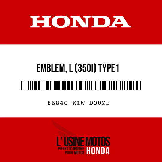 image de 86840-K1W-D00ZB EMBLEM, L (350I) TYPE1